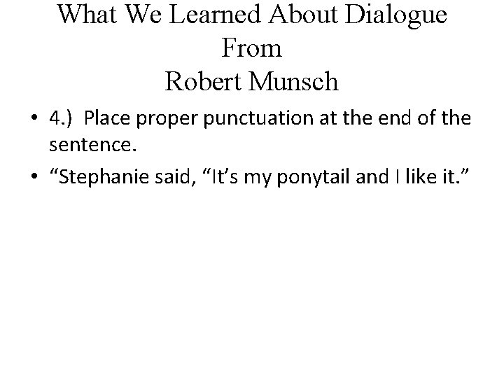 What We Learned About Dialogue From Robert Munsch • 4. ) Place proper punctuation