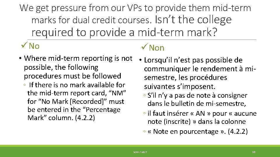 We get pressure from our VPs to provide them mid-term marks for dual credit We get pressure from our VPs to provide them mid-term marks for dual credit