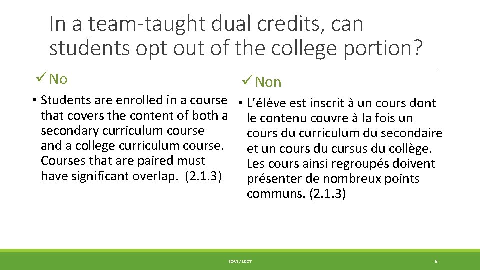 In a team-taught dual credits, can students opt out of the college portion? ü In a team-taught dual credits, can students opt out of the college portion? ü