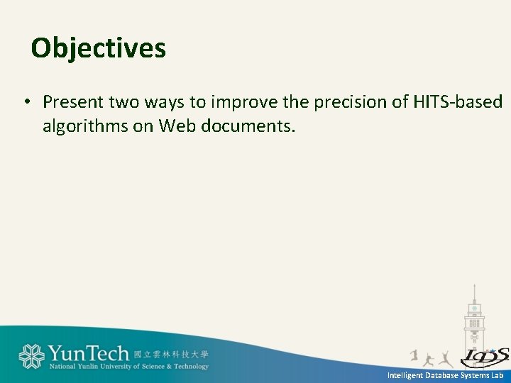 Objectives • Present two ways to improve the precision of HITS-based algorithms on Web