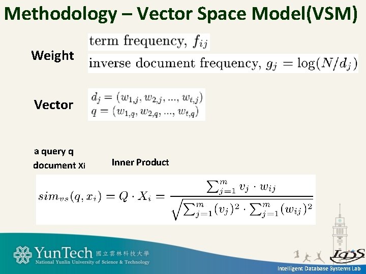 Methodology – Vector Space Model(VSM) Weight Vector a query q document Xi Inner Product