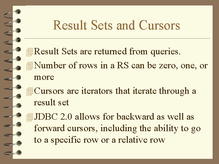 Result Sets and Cursors 4 Result Sets are returned from queries. 4 Number of Result Sets and Cursors 4 Result Sets are returned from queries. 4 Number of