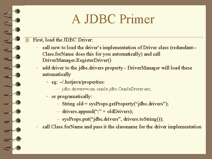 A JDBC Primer 4 First, load the JDBC Driver: – call new to load A JDBC Primer 4 First, load the JDBC Driver: – call new to load
