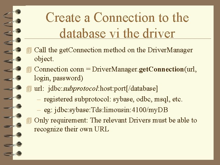 Create a Connection to the database vi the driver 4 Call the get. Connection Create a Connection to the database vi the driver 4 Call the get. Connection