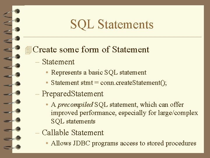 SQL Statements 4 Create some form of Statement – Statement • Represents a basic SQL Statements 4 Create some form of Statement – Statement • Represents a basic