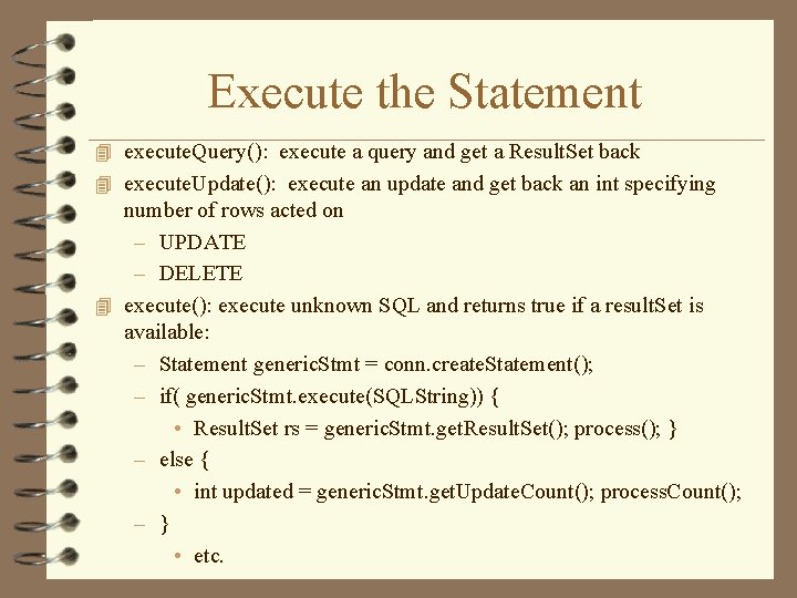 Execute the Statement 4 execute. Query(): execute a query and get a Result. Set Execute the Statement 4 execute. Query(): execute a query and get a Result. Set