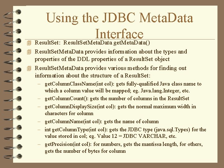 Using the JDBC Meta. Data Interface 4 Result. Set: Result. Set. Meta. Data get. Using the JDBC Meta. Data Interface 4 Result. Set: Result. Set. Meta. Data get.