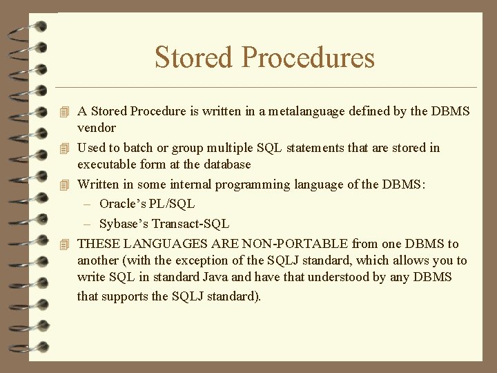 Stored Procedures 4 A Stored Procedure is written in a metalanguage defined by the Stored Procedures 4 A Stored Procedure is written in a metalanguage defined by the