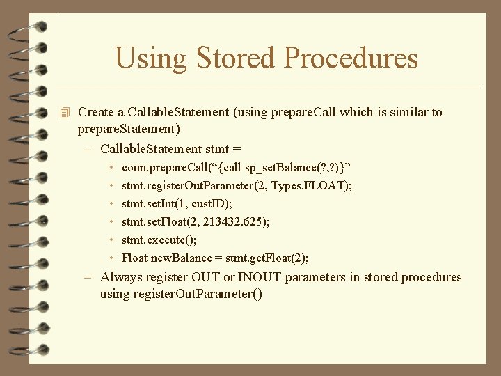 Using Stored Procedures 4 Create a Callable. Statement (using prepare. Call which is similar Using Stored Procedures 4 Create a Callable. Statement (using prepare. Call which is similar