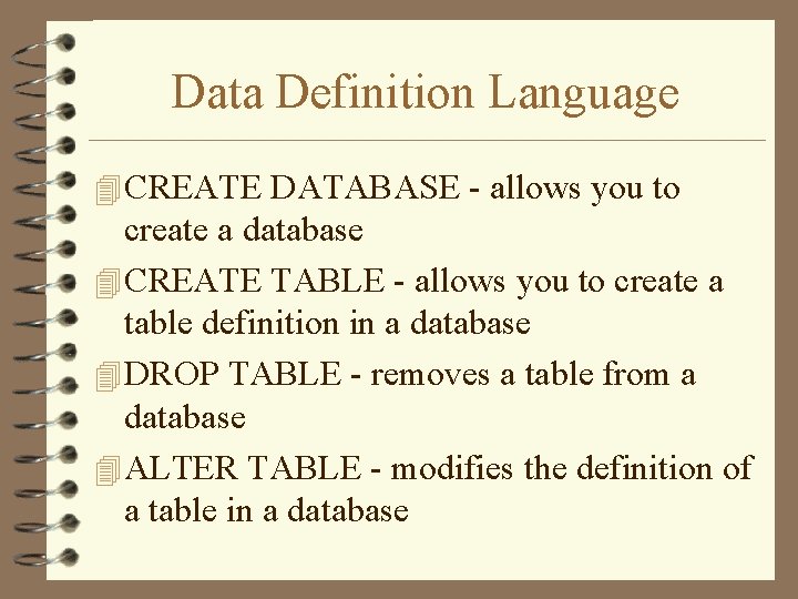 Data Definition Language 4 CREATE DATABASE - allows you to create a database 4 Data Definition Language 4 CREATE DATABASE - allows you to create a database 4