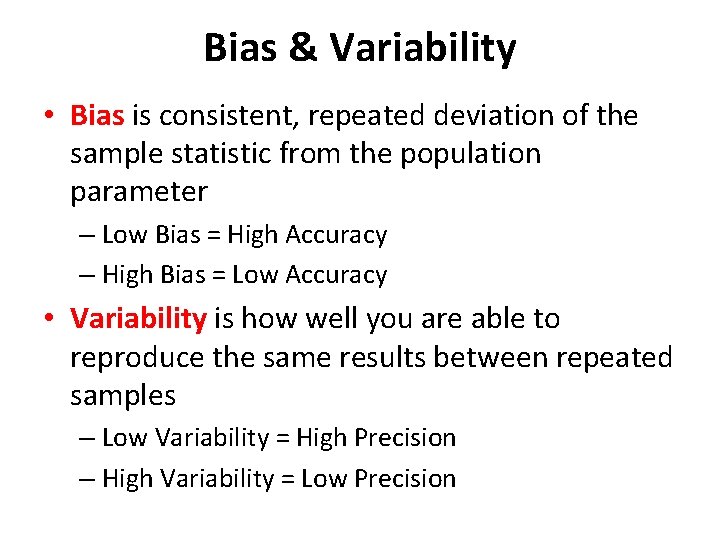 Bias & Variability • Bias is consistent, repeated deviation of the sample statistic from