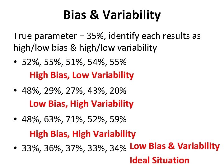 Bias & Variability True parameter = 35%, identify each results as high/low bias &