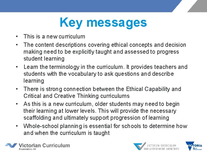 Key messages • This is a new curriculum • The content descriptions covering ethical