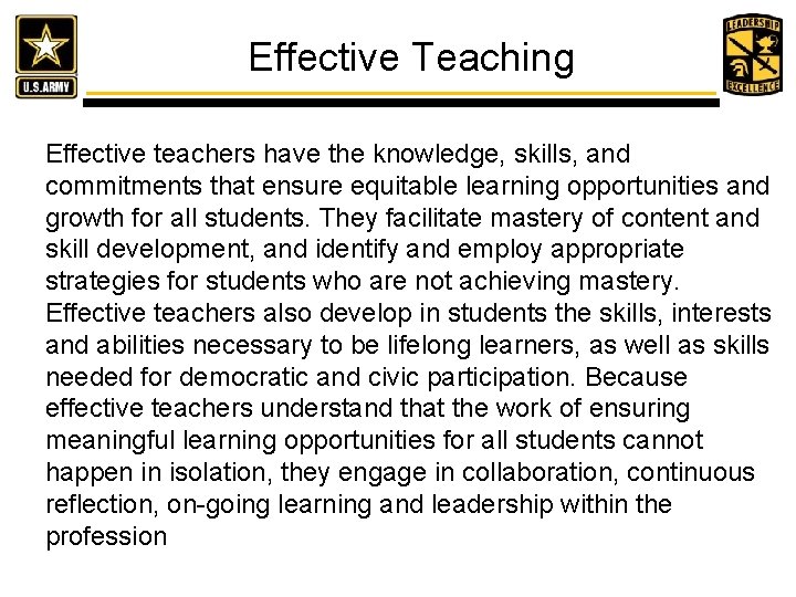 Effective Teaching Effective teachers have the knowledge, skills, and commitments that ensure equitable learning