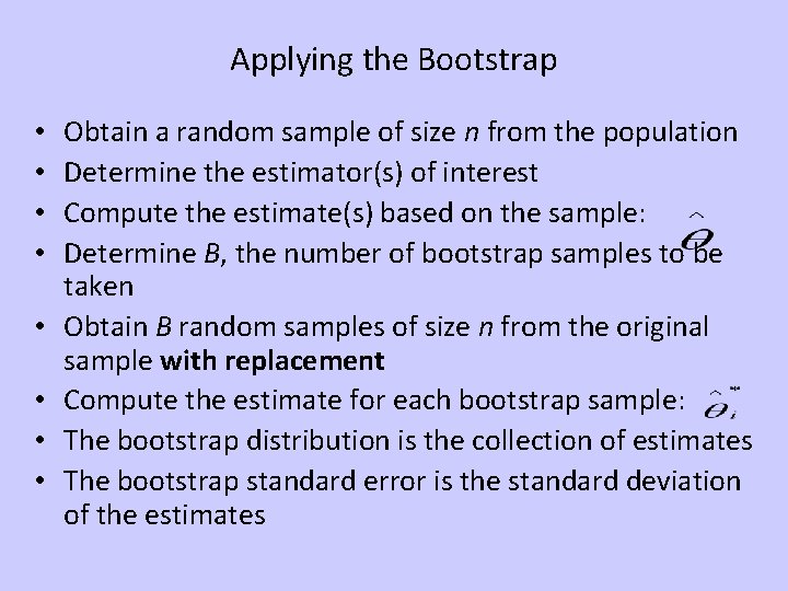 Applying the Bootstrap • • Obtain a random sample of size n from the