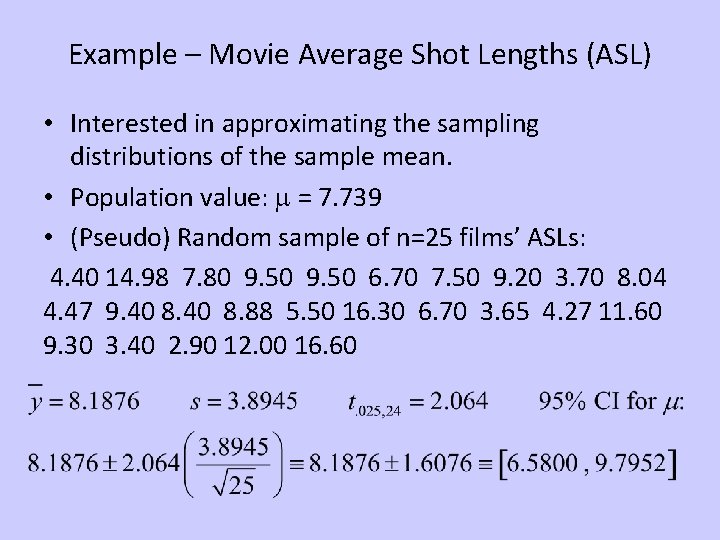 Example – Movie Average Shot Lengths (ASL) • Interested in approximating the sampling distributions Example – Movie Average Shot Lengths (ASL) • Interested in approximating the sampling distributions