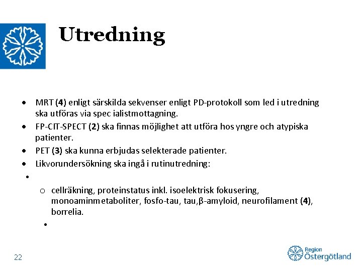 Utredning MRT (4) enligt särskilda sekvenser enligt PD-protokoll som led i utredning ska utföras