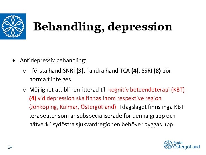 Behandling, depression Antidepressiv behandling: o I första hand SNRI (3), i andra hand TCA