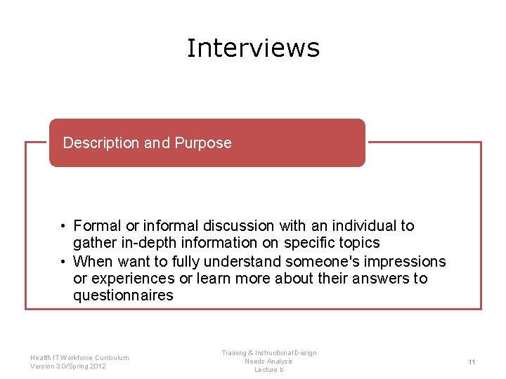Interviews Description and Purpose • Formal or informal discussion with an individual to gather