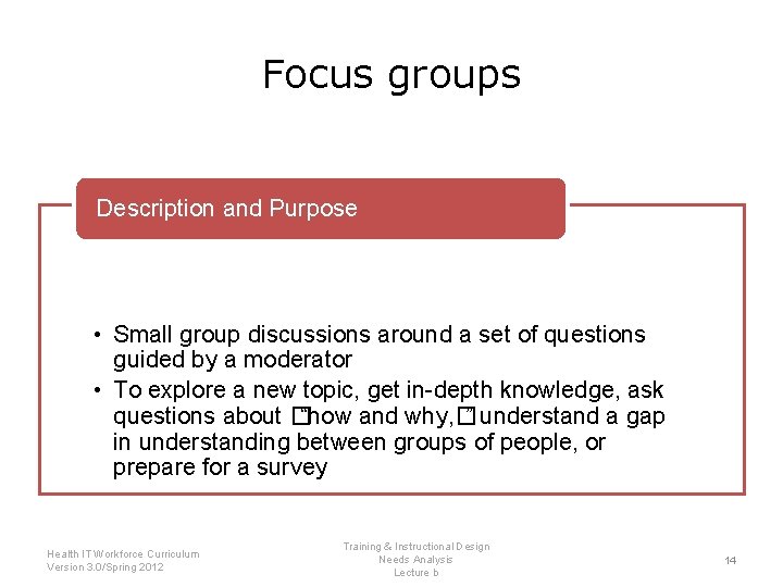 Focus groups Description and Purpose • Small group discussions around a set of questions