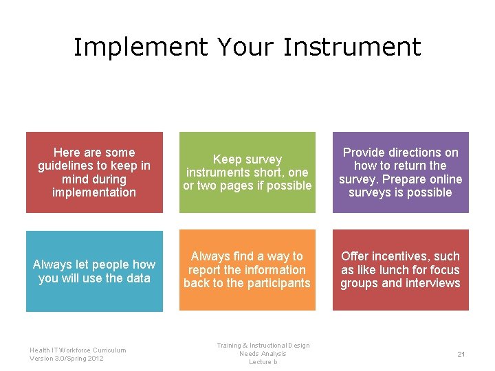 Implement Your Instrument Here are some guidelines to keep in mind during implementation Keep