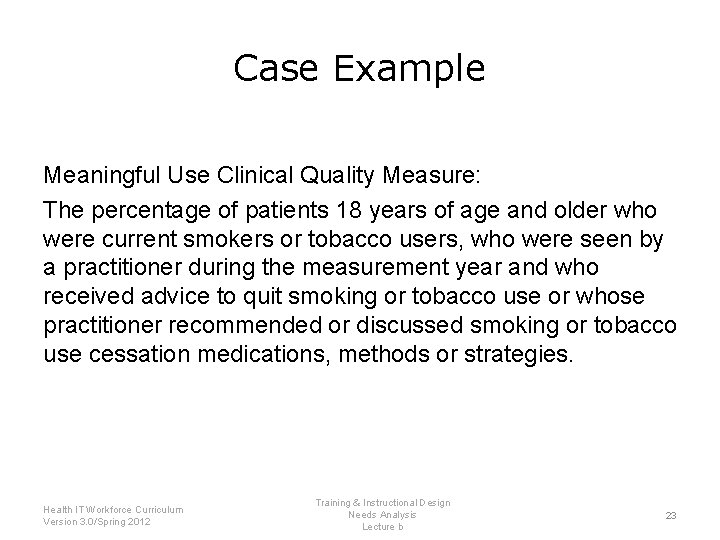 Case Example Meaningful Use Clinical Quality Measure: The percentage of patients 18 years of