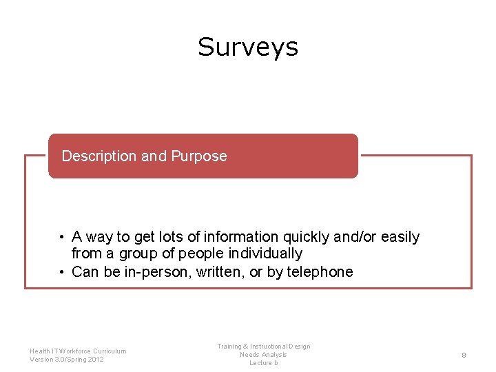 Surveys Description and Purpose • A way to get lots of information quickly and/or