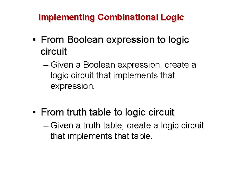 Implementing Combinational Logic • From Boolean expression to logic circuit – Given a Boolean Implementing Combinational Logic • From Boolean expression to logic circuit – Given a Boolean