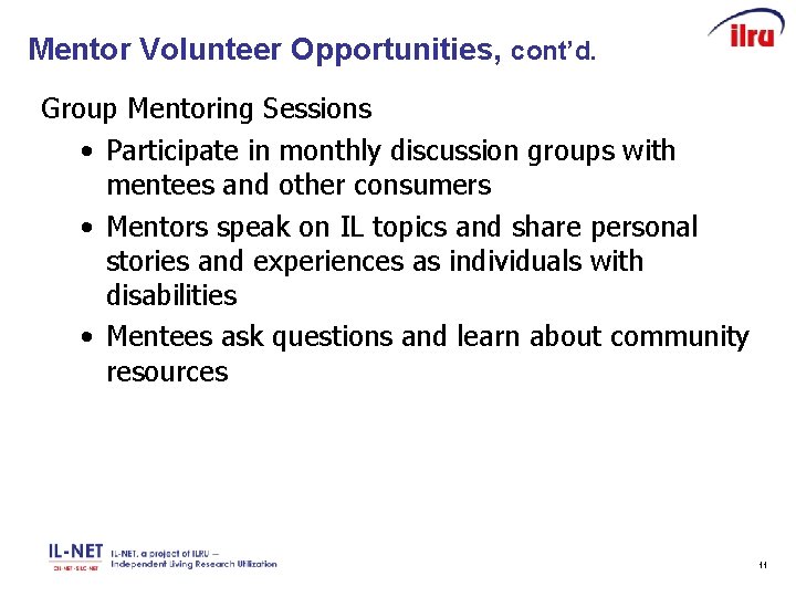 Mentor Volunteer Opportunities, cont’d. Group Mentoring Sessions • Participate in monthly discussion groups with