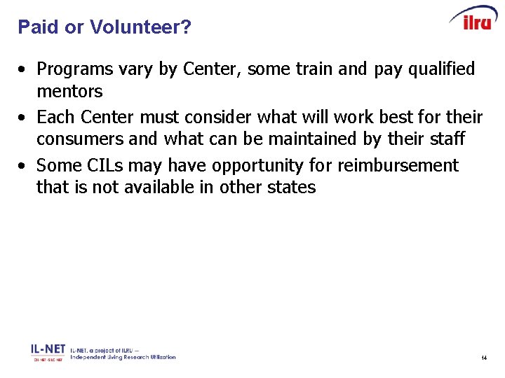 Paid or Volunteer? • Programs vary by Center, some train and pay qualified mentors
