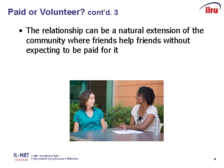 Paid or Volunteer? cont’d. 3 • The relationship can be a natural extension of