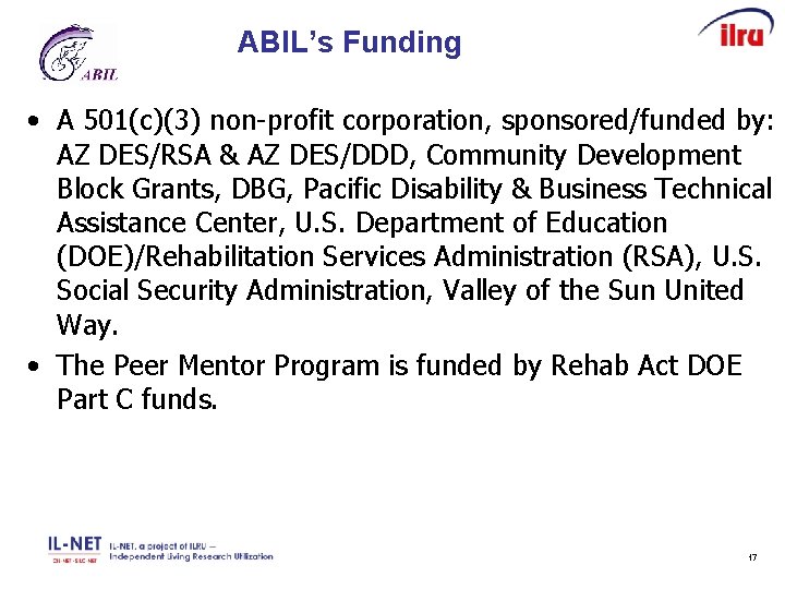 ABIL’s Funding • A 501(c)(3) non-profit corporation, sponsored/funded by: AZ DES/RSA & AZ DES/DDD,