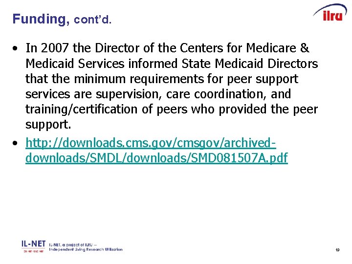 Funding, cont’d. • In 2007 the Director of the Centers for Medicare & Medicaid