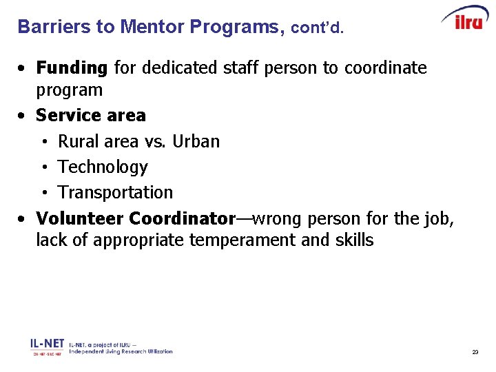 Barriers to Mentor Programs, cont’d. • Funding for dedicated staff person to coordinate program
