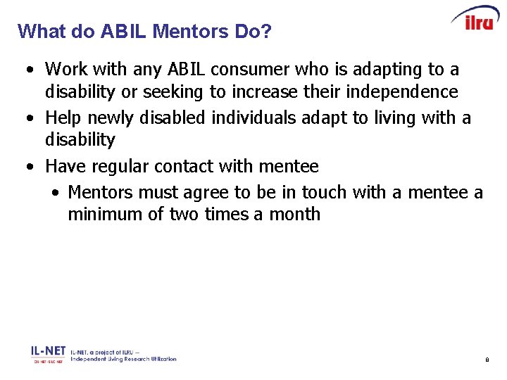 What do ABIL Mentors Do? • Work with any ABIL consumer who is adapting