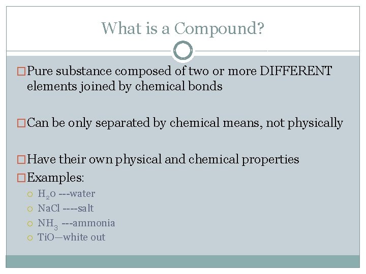 What is a Compound? �Pure substance composed of two or more DIFFERENT elements joined