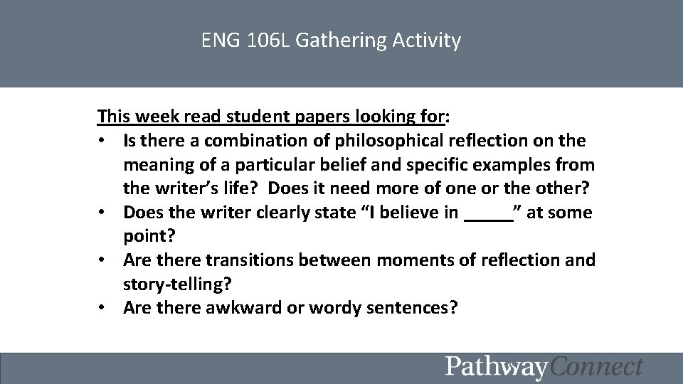 ENG 106 L Gathering Activity This week read student papers looking for: • Is