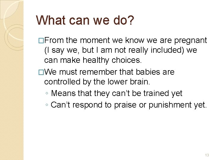 What can we do? �From the moment we know we are pregnant (I say