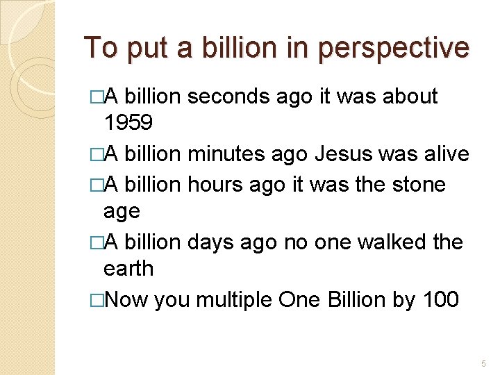 To put a billion in perspective �A billion seconds ago it was about 1959