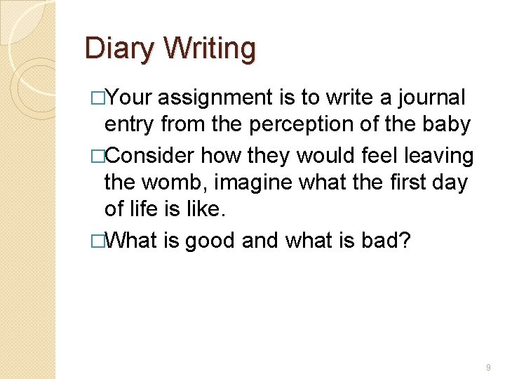 Diary Writing �Your assignment is to write a journal entry from the perception of