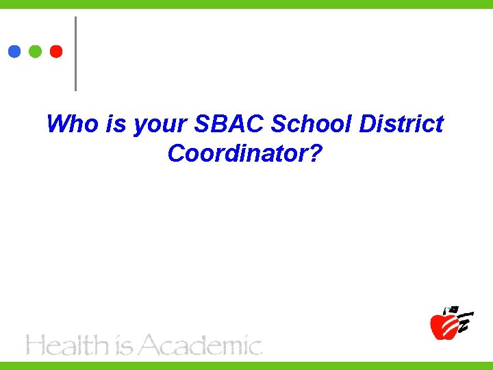 Who is your SBAC School District Coordinator? 