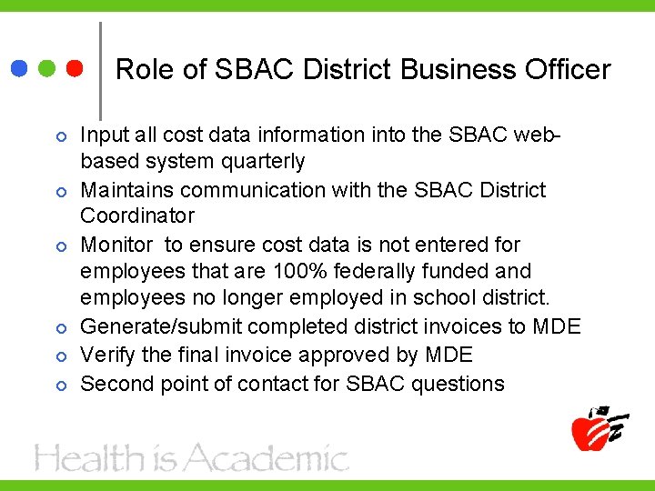 Role of SBAC District Business Officer Input all cost data information into the SBAC
