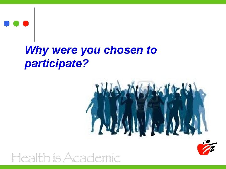 Why were you chosen to participate? 