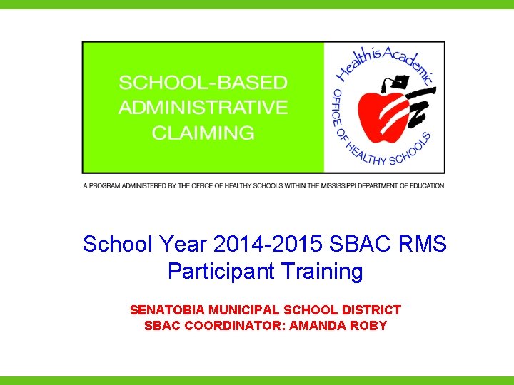 School Year 2014 -2015 SBAC RMS Participant Training SENATOBIA MUNICIPAL SCHOOL DISTRICT SBAC COORDINATOR: