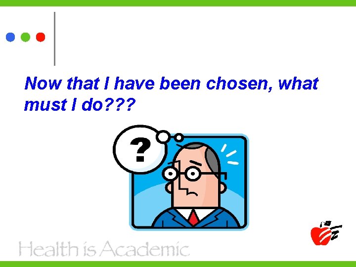 Now that I have been chosen, what must I do? ? ? 