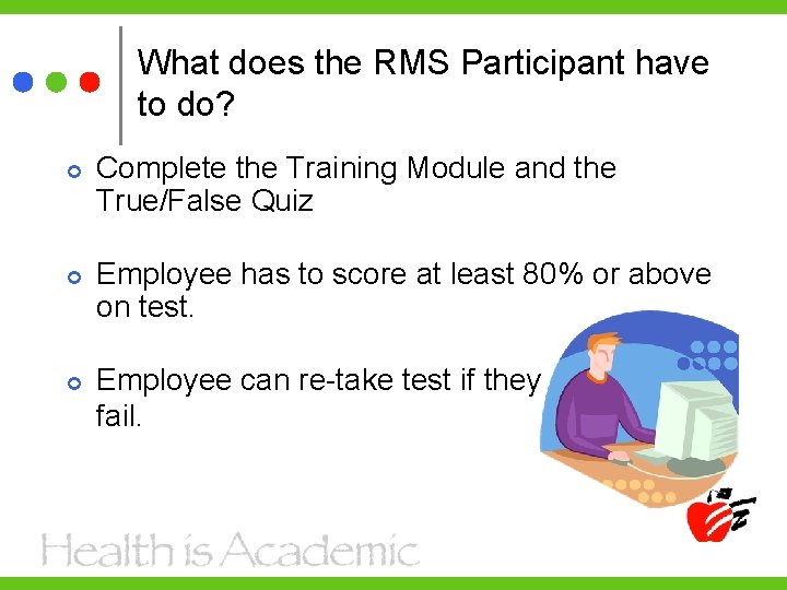 What does the RMS Participant have to do? Complete the Training Module and the