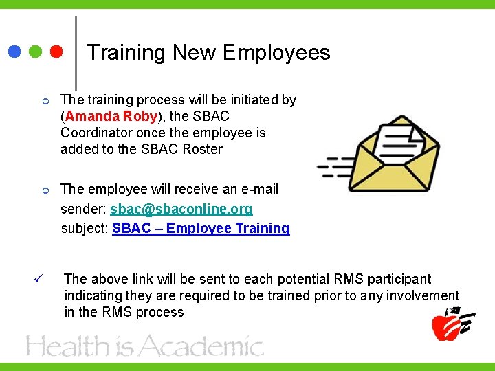 Training New Employees ü The training process will be initiated by (Amanda Roby), the