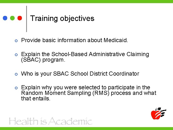 Training objectives Provide basic information about Medicaid. Explain the School-Based Administrative Claiming (SBAC) program.