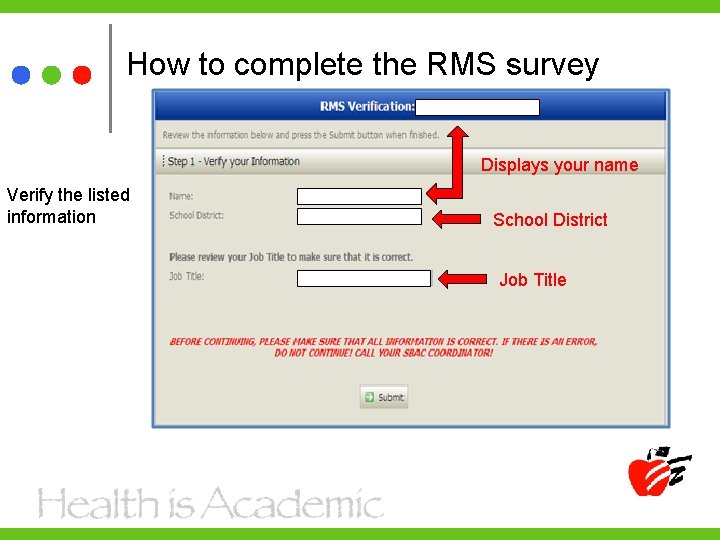How to complete the RMS survey Displays your name Verify the listed information School