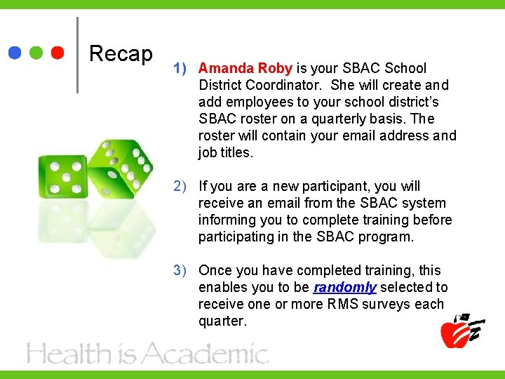 Recap 1) Amanda Roby is your SBAC School District Coordinator. She will create and